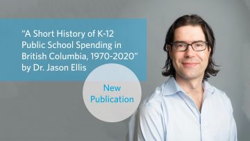 Dr. Jason Ellis Publishes “A Short History of K-12 Public School Spending in British Columbia, 1970-2020”
