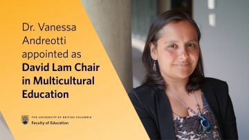 Dr. Vanessa Andreotti is appointed as the David Lam Chair in Multicultural Education