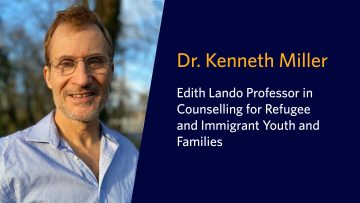 Dr. Kenneth Miller appointed Edith Lando Professor in Counselling for Refugee and Immigrant Youth and Families