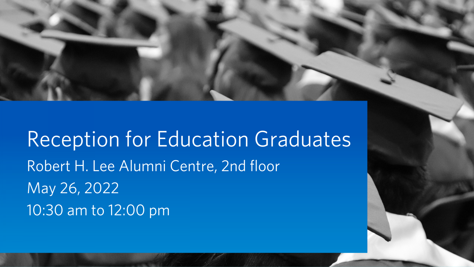 Faculty of Education's Spring Graduation Reception May 26, 2022