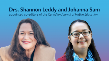 Drs. Shannon Leddy and Johanna Sam appointed co-editors of the Canadian Journal of Native Education