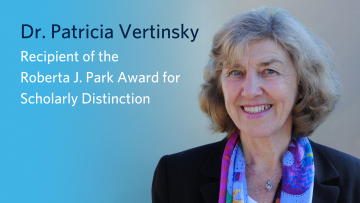 Congratulations to Dr. Patricia Vertinsky, Recipient of the Roberta J. Park Award for Scholarly Distinction