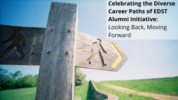Celebrating the Diverse Career Paths of EDST Alumni Initiative: Looking Back, Moving Forward | September 24, 2022