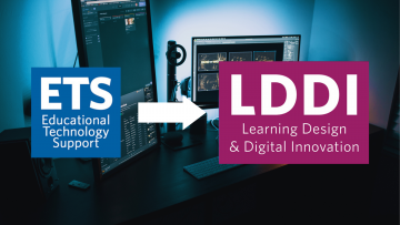 Educational Technology Support (ETS) is becoming Learning Design and Digital Innovation (LDDI)