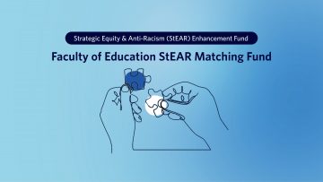 Strategic Equity and Anti-Racism (StEAR) Framework and the Faculty of Education Matching Fund