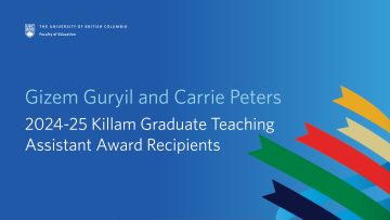 Gizem Guryil and Carrie Peters receive 2024-25 UBC Killam Graduate Teaching Assistant Award